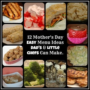 12 Mother's Day Easy Menu Ideas Dad's and Little Chefs can cook from fivelittlechefs.com Some of our easiest recipes. #recipe #mother's day