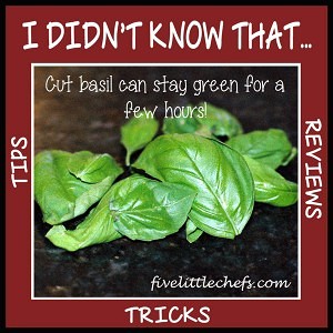 I didn't know cut basil can stay green for a few hours! fivelittlechefs.com #basil