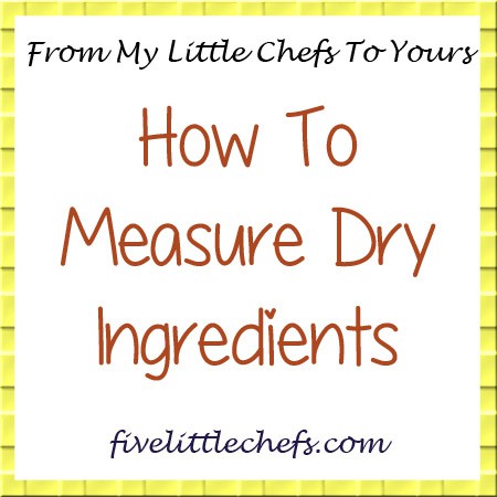 How To Measure Dry Ingredients from fivelittlechefs.com #dryingredients