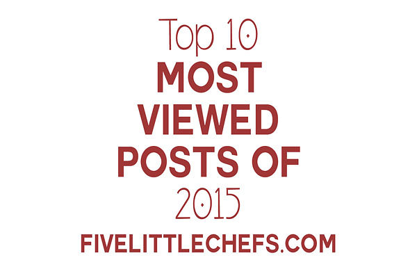 Top 10 Posts of 2015 from Five Little Chefs. These are so great. I have received great emails about each of these!